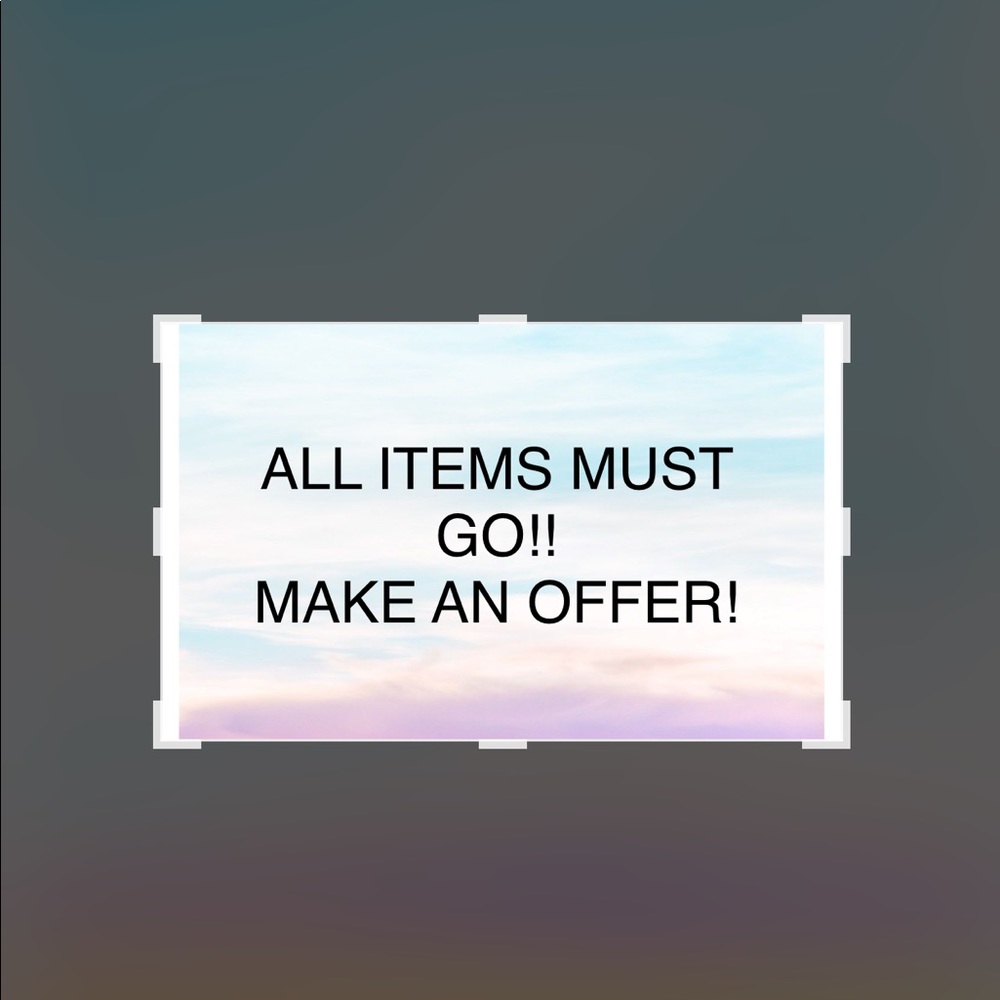 EVERYTHING MUST GO!